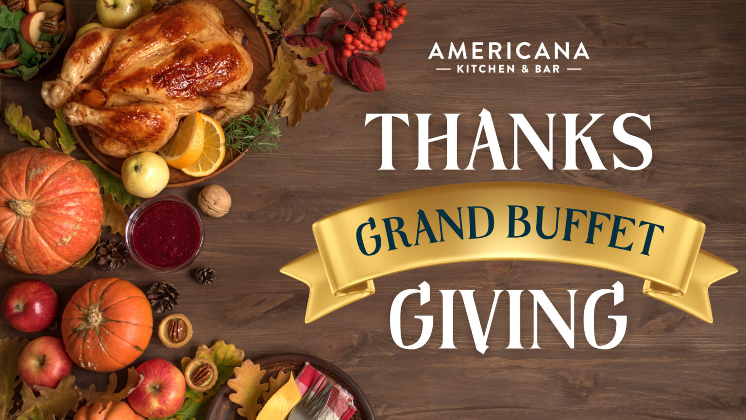 THANKSGIVING DAY GRAND BUFFET Americana Kitchen & Bar